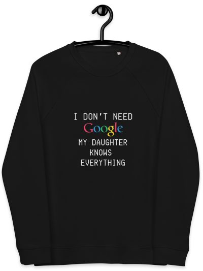 I Don't Need Google My Daughter Knows Everything - Unisex organic raglan sweatshirt